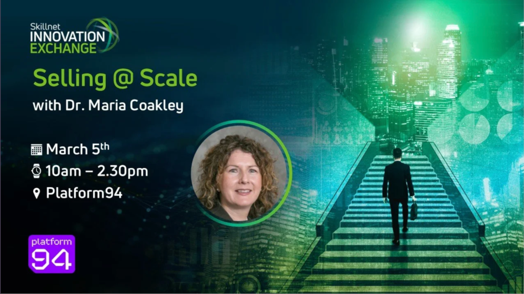 Read more about the article IN-PERSON: Selling @ Scale for Ambitious SMEs with Dr Maria Coakley