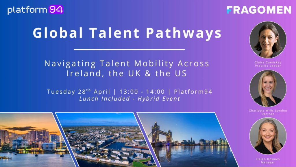 Read more about the article HYBRID: Global Talent Pathways – Navigating Talent Mobility across Ireland, the UK & the US