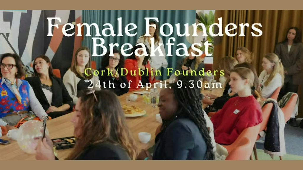 Read more about the article IN-PERSON: Female Founders Breakfast: Cork