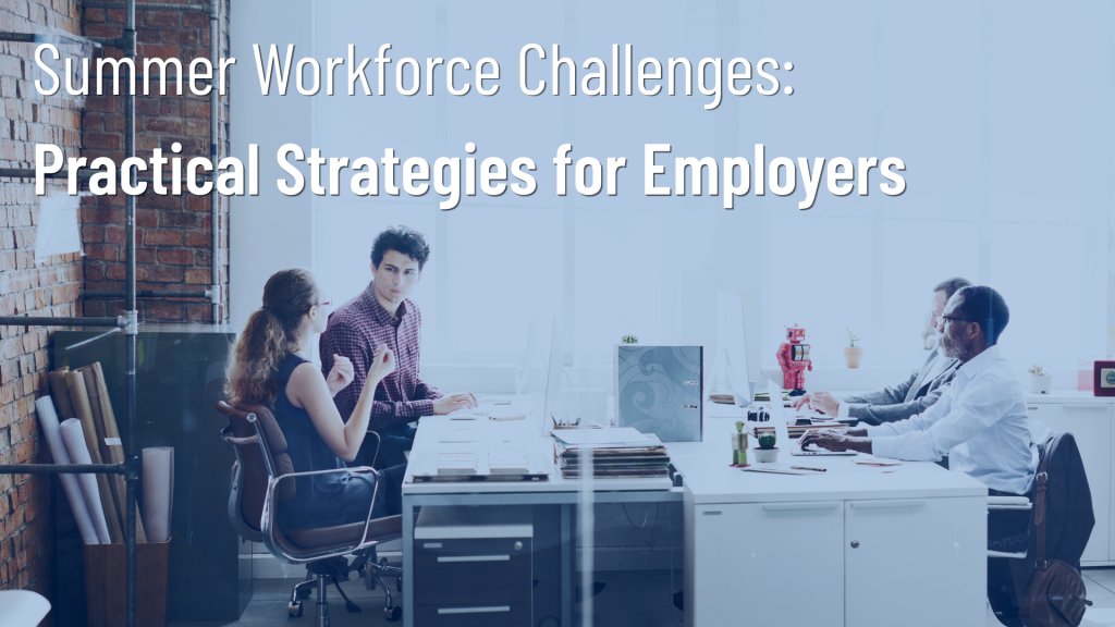 Read more about the article ONLINE: Summer Workforce Challenges: Practical Strategies for Employers