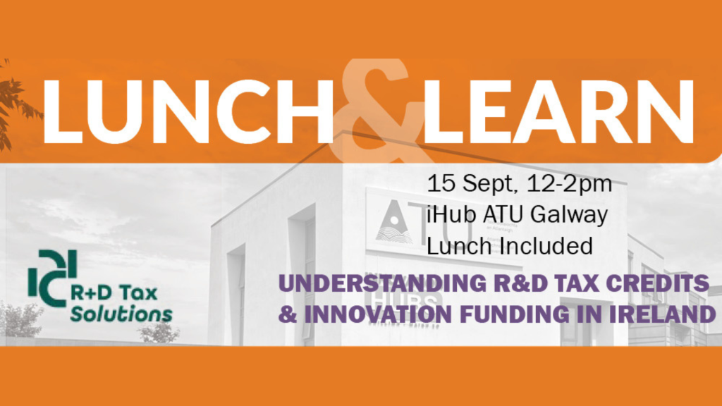Read more about the article IN-PERSON: Lunch & Learn: Understanding R&D Tax Credits & Innovation Funding in Ireland with R+D Tax Solutions