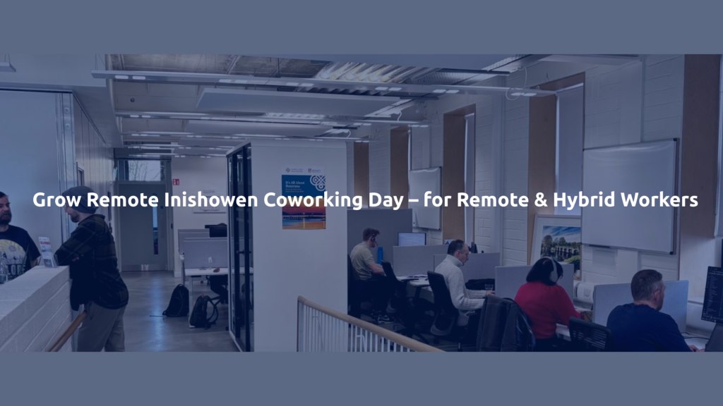 Read more about the article IN-PERSON: Grow Remote Inishowen Coworking Day – for Remote & Hybrid Workers